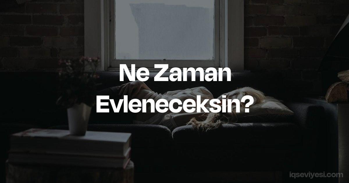 ne zaman evleneceksin? karakter testi